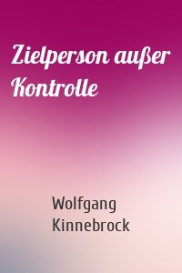 Zielperson außer Kontrolle