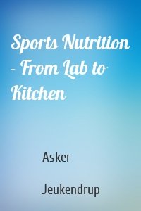 Sports Nutrition - From Lab to Kitchen