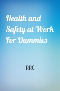 Health and Safety at Work For Dummies