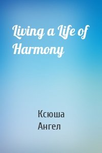 Living a Life of Harmony