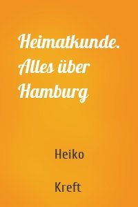 Heimatkunde. Alles über Hamburg