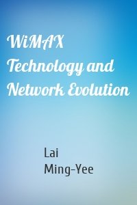 WiMAX Technology and Network Evolution