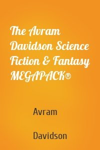 The Avram Davidson Science Fiction & Fantasy MEGAPACK®