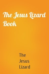 The Jesus Lizard Book