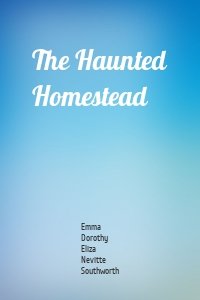 The Haunted Homestead