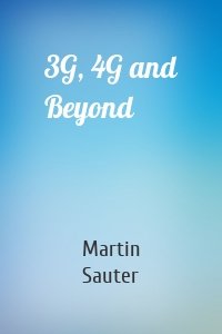 3G, 4G and Beyond