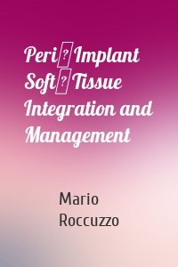 Peri‑Implant Soft‑Tissue Integration and Management