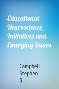 Educational Neuroscience. Initiatives and Emerging Issues