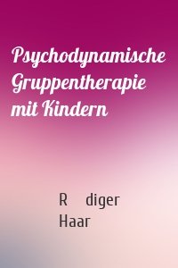 Psychodynamische Gruppentherapie mit Kindern