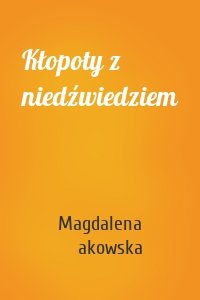 Kłopoty z niedźwiedziem