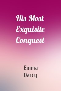 His Most Exquisite Conquest