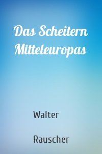 Das Scheitern Mitteleuropas