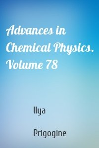 Advances in Chemical Physics. Volume 78