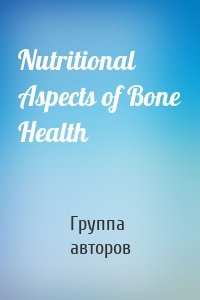 Nutritional Aspects of Bone Health