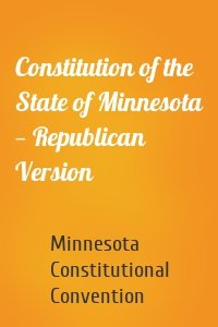 Constitution of the State of Minnesota — Republican Version