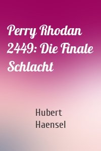 Perry Rhodan 2449: Die Finale Schlacht