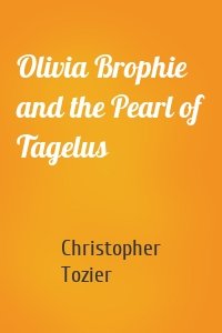 Olivia Brophie and the Pearl of Tagelus