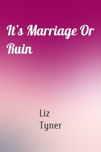 It’s Marriage Or Ruin