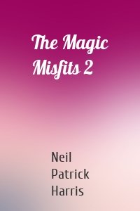 The Magic Misfits 2