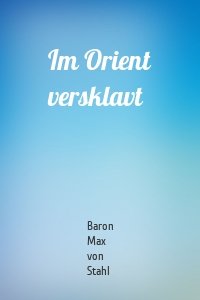 Im Orient versklavt