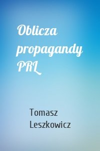 Oblicza propagandy PRL