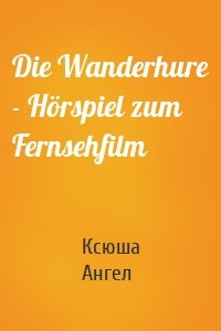 Die Wanderhure - Hörspiel zum Fernsehfilm