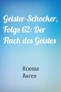 Geister-Schocker, Folge 62: Der Fluch des Geistes