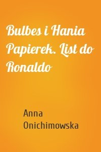 Bulbes i Hania Papierek. List do Ronaldo