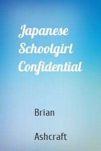 Japanese Schoolgirl Confidential