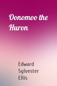 Oonomoo the Huron