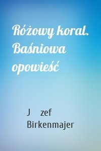 Różowy koral. Baśniowa opowieść