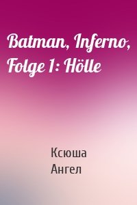 Batman, Inferno, Folge 1: Hölle