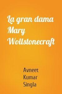 La gran dama Mary Wollstonecraft