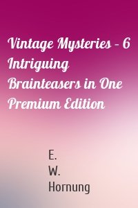 Vintage Mysteries – 6 Intriguing Brainteasers in One Premium Edition