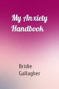 My Anxiety Handbook