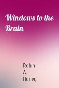 Windows to the Brain