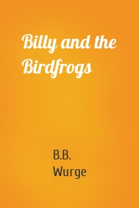 Billy and the Birdfrogs