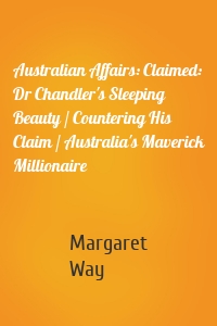 Australian Affairs: Claimed: Dr Chandler's Sleeping Beauty / Countering His Claim / Australia's Maverick Millionaire