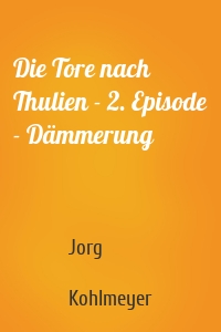 Die Tore nach Thulien - 2. Episode - Dämmerung