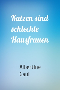 Katzen sind schlechte Hausfrauen