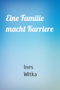 Eine Familie macht Karriere