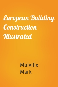 European Building Construction Illustrated