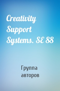 Creativity Support Systems. SE 88