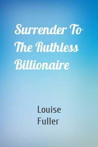 Surrender To The Ruthless Billionaire