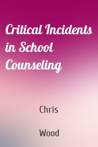 Critical Incidents in School Counseling