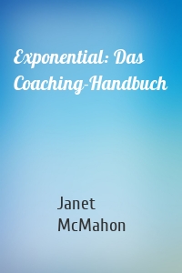 Exponential: Das Coaching-Handbuch