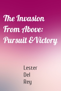 The Invasion From Above: Pursuit &Victory