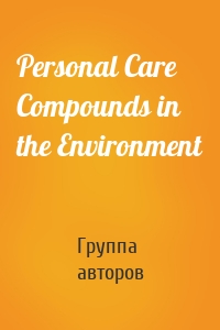 Personal Care Compounds in the Environment