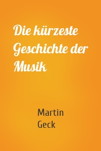 Die kürzeste Geschichte der Musik