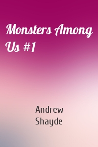 Monsters Among Us #1